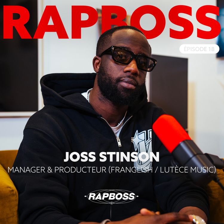 cover art for #18 Joss Stinson - 10 ans de développement d’artiste entre management et production (Franglish, Kaaris, Dadju, Imen Es..)