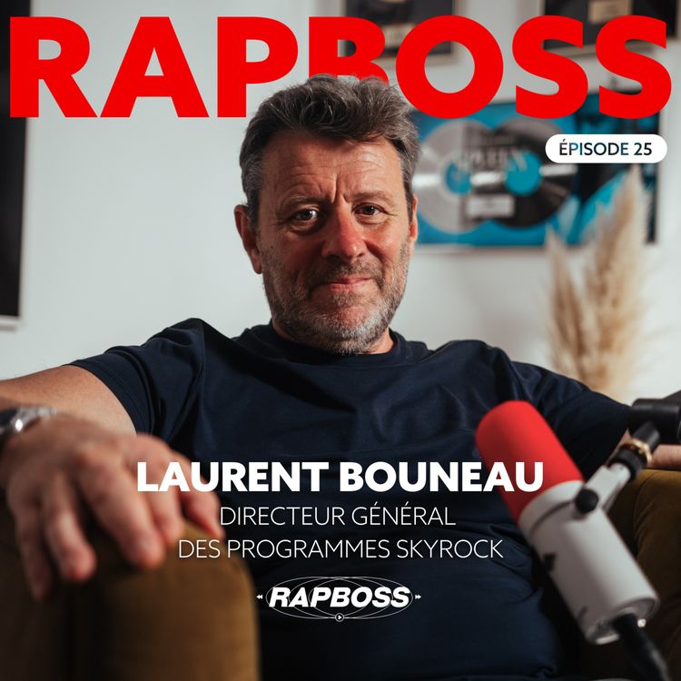 cover art for #25 Laurent Bouneau : Faire de Skyrock la plus grosse radio rap mondiale, non sans critiques