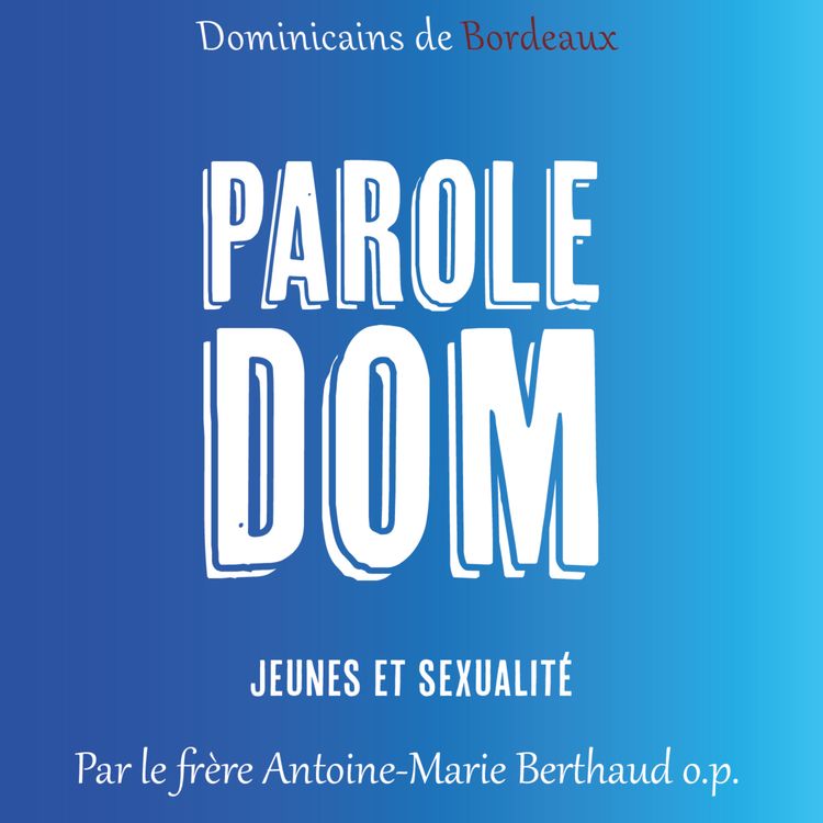 cover art for [Parole DOM] Jeunes et sexualité par le Antoine-Marie Berthaud o.p.