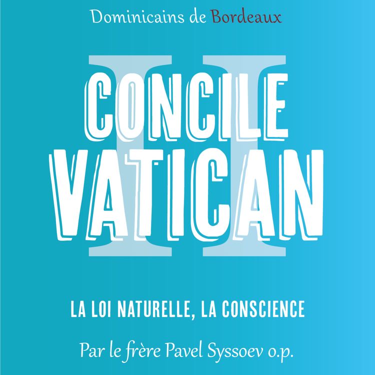 cover art for [Concile Vatican II] La loi naturelle, la conscience - par le frère Pavel Syssoev