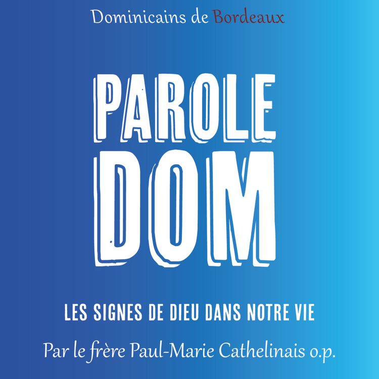 cover art for [Parole DOM] Les signes de Dieu dans notre vie - par le frère Paul-Marie Cathelinais o.p.