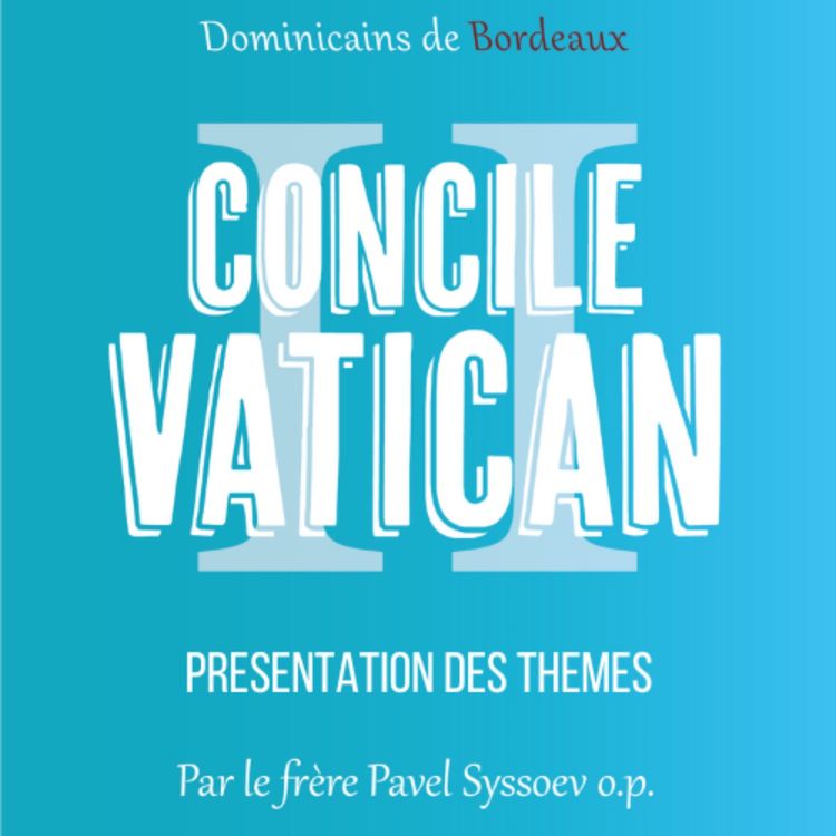 cover art for [Vatican II] Présentation des thèmes - par le frère Pavel Syssoev