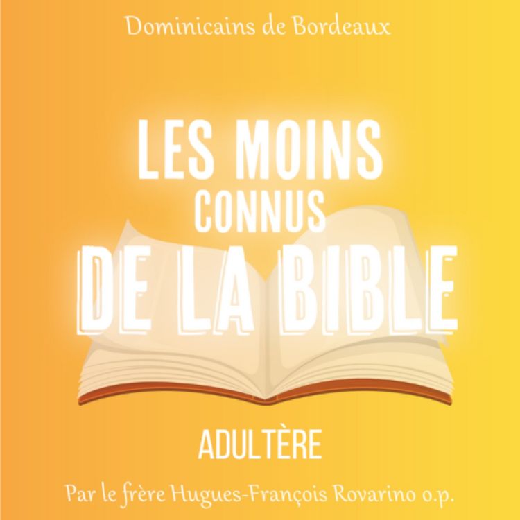 cover art for [Les moins connus de la Bible] #12 Adultère - par le frère Hugues-François Rovarino