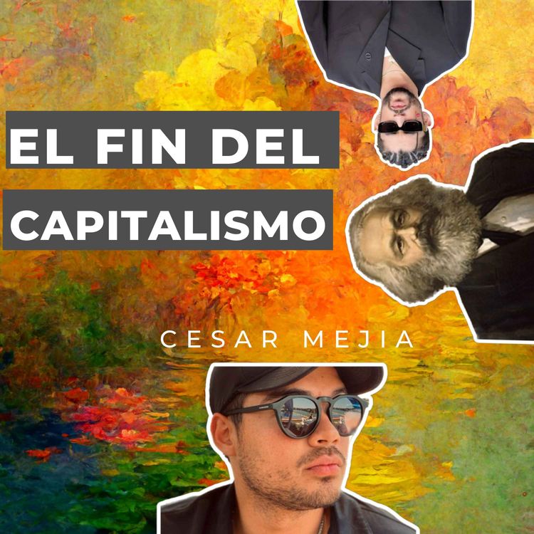 cover art for T1. Ep4. Cesar Mejia. La automatización del trabajo , el fin del capitalismo y lidiar con el odio.