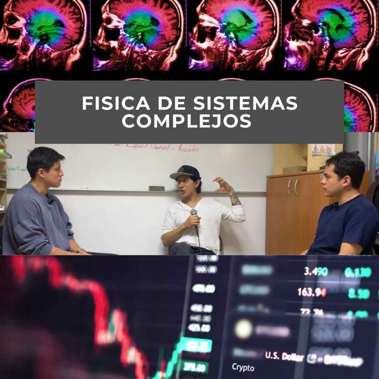 cover art for La física detrás del funcionamiento de los mercados financieros, el cerebro humano y el libre albedrío. T2. EP10. Daniel Arzate. 