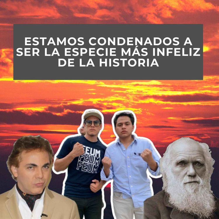 cover art for SI ESTAMOS CONDENADOS A SER LA ESPECIE MÁS INFELIZ DE LA TIERRA ¿CÓMO PUEDES HACKEAR LA NATURALEZA?