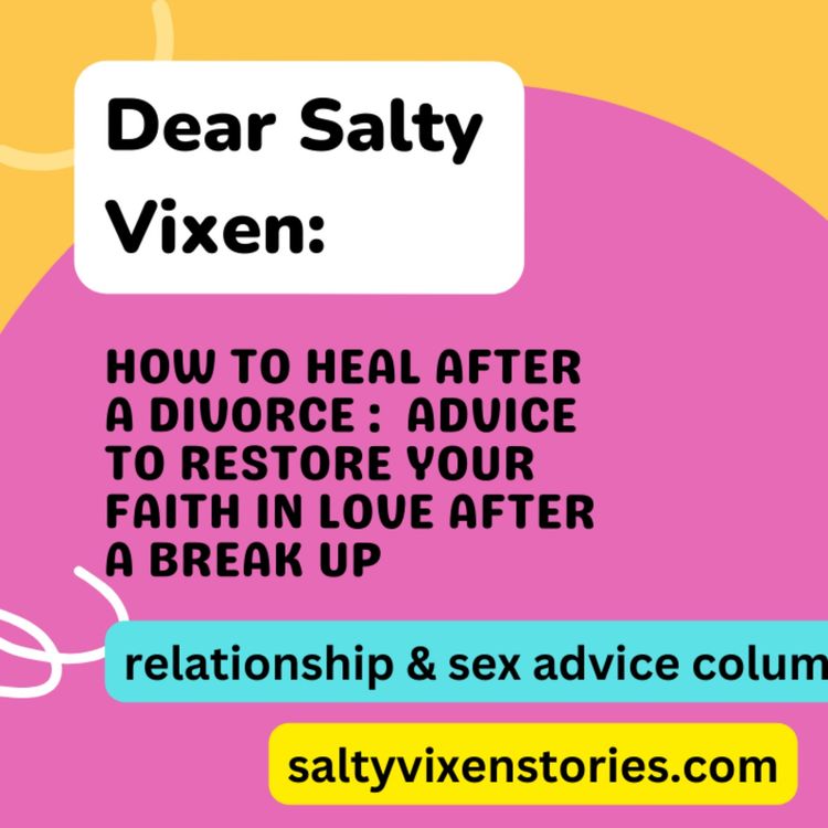 cover art for How To Heal After A Divorce - Dear Salty Vixen