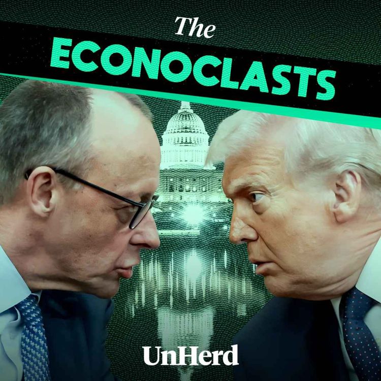 cover art for Trump vs. Merz & how London broke Britain