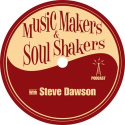 cover art for Music Makers and Soul Shakers with Steve Dawson