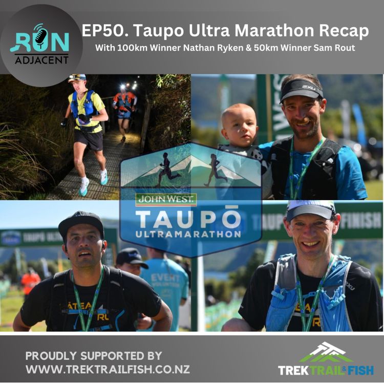 cover art for Taupo Ultra Marathon Recap | With 100km Winner Nathan Ryken & 50km Winner Sam Rout