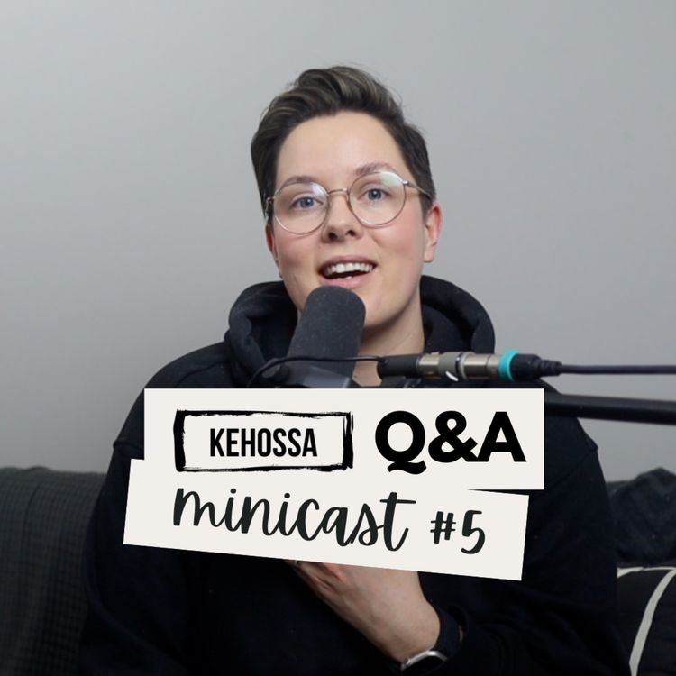 cover art for KEHOSSA Q&A MINICAST - Miksi toisille tulee kehosuhteen haasteita ja toisille ei?