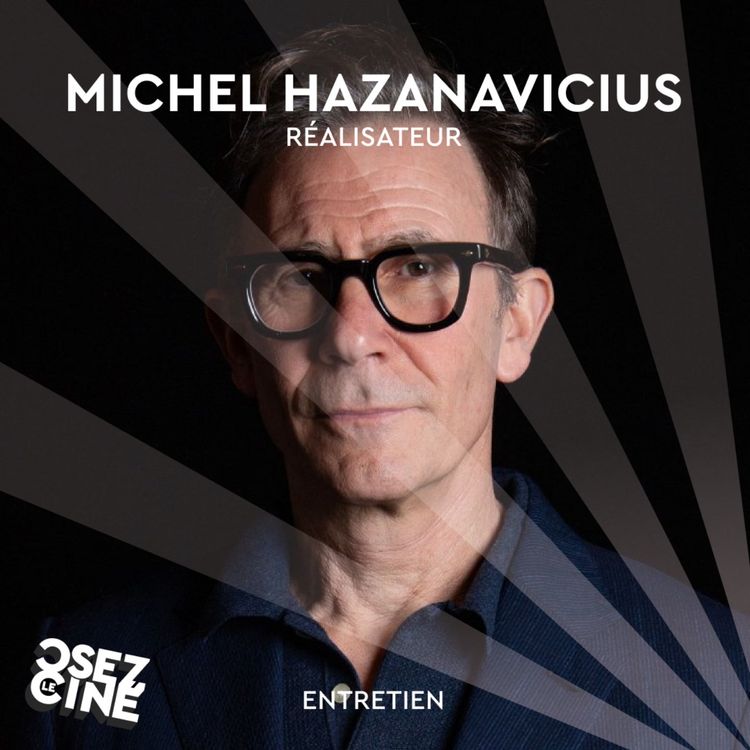 cover art for Entretien MICHEL HAZANAVICIUS (hors série)