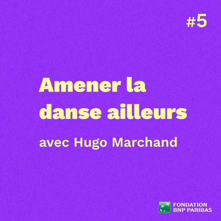 cover art for Amener la danse ailleurs, avec Hugo Marchand