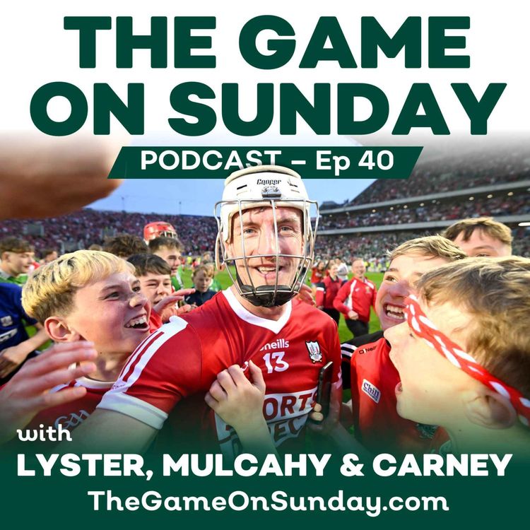cover art for Ep 40 - Cork's Triumph, Louth's Heroics, GAAGO Drama and Ulster Penos