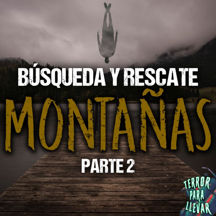 cover art for Búsqueda y rescate | Montañas - Parte 2 | Creepypasta