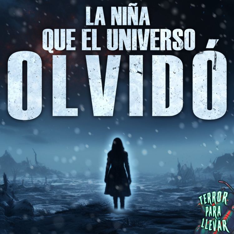 cover art for La niña que el universo olvidó - Creepypasta