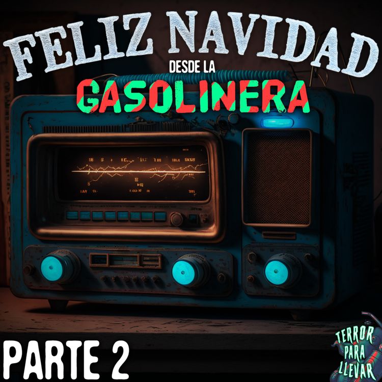 cover art for Feliz Navidad desde la Gasolinera - Parte 2 | Creepypasta