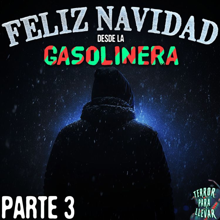 cover art for Feliz Navidad desde la Gasolinera - Parte 3 | Creepypasta