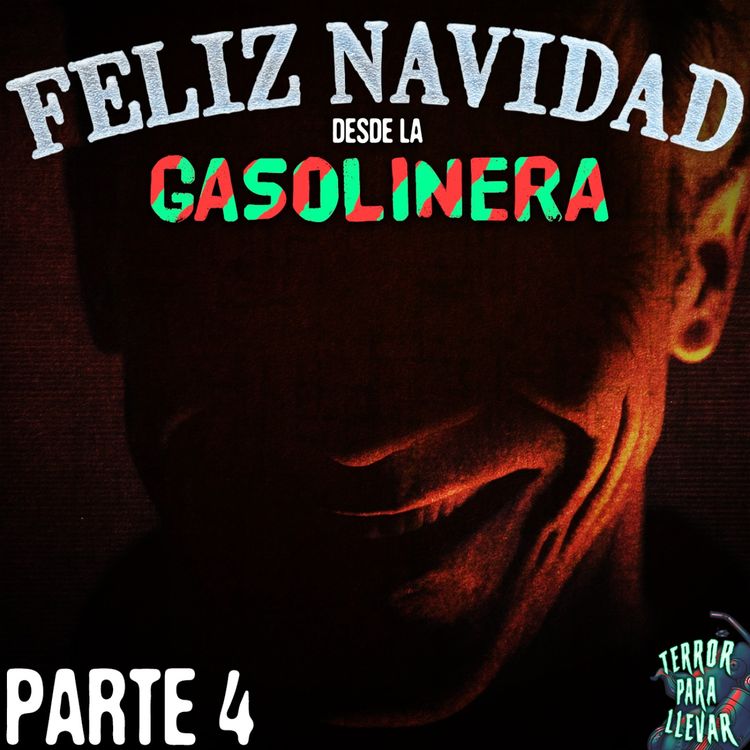 cover art for Feliz Navidad desde la Gasolinera - Parte 4 | Creepypasta