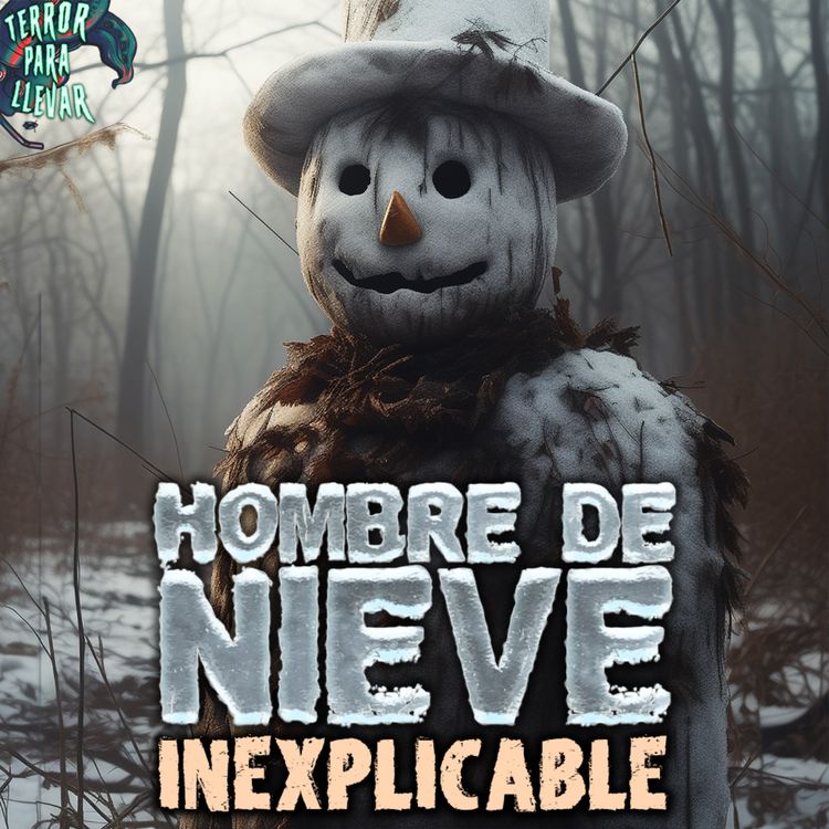 cover art for Hombre de nieve inexplicable - Creepypasta