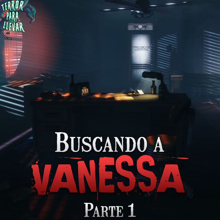 cover art for Buscando a Vanessa - Parte 1 | Creepypasta