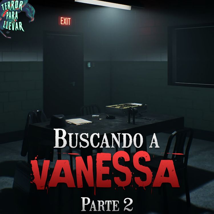 cover art for Buscando a Vanessa - Parte 2 | Creepypasta