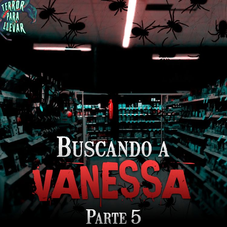 cover art for Buscando a Vanessa - Parte 5 | Creepypasta