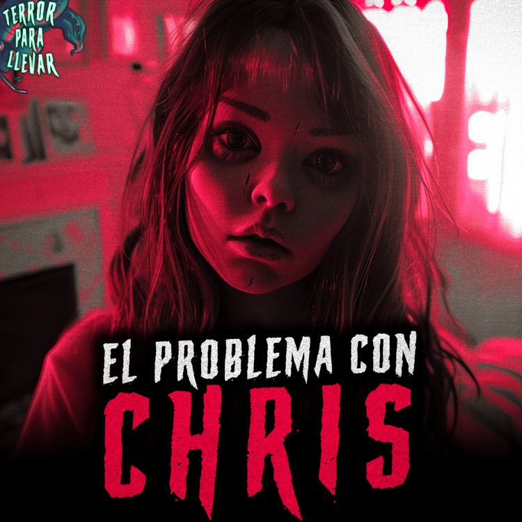 cover art for El problema con Chris - Creepypasta