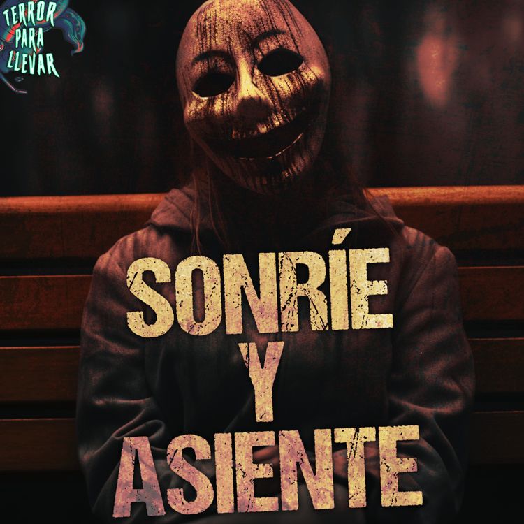 cover art for Sonríe y asiente - Creepypasta