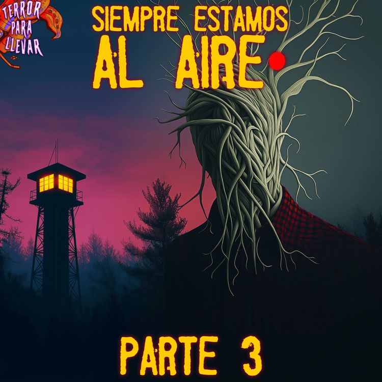 cover art for Siempre estamos al aire - Parte 3 con Tay HeavenGreen | Creepypasta