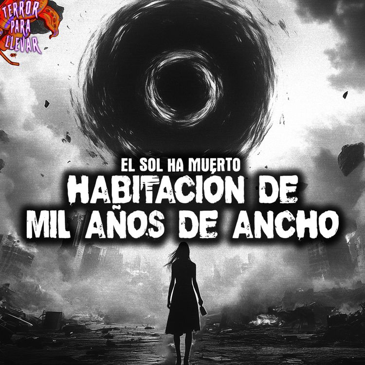 cover art for Habitación de mil años de ancho - El sol ha muerto | Creepypasta