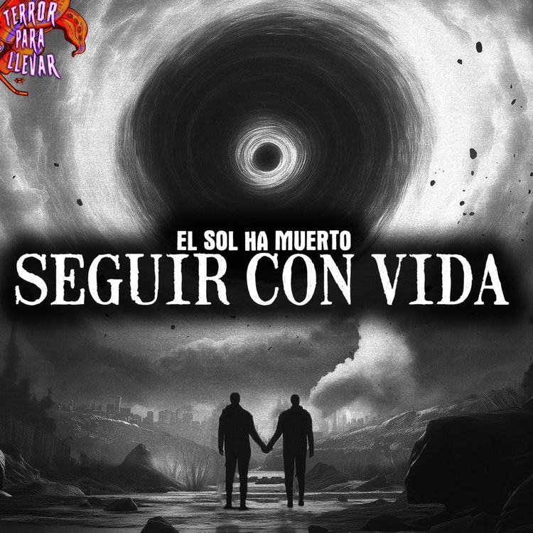 cover art for Seguir con vida - El sol ha muerto | Creepypasta