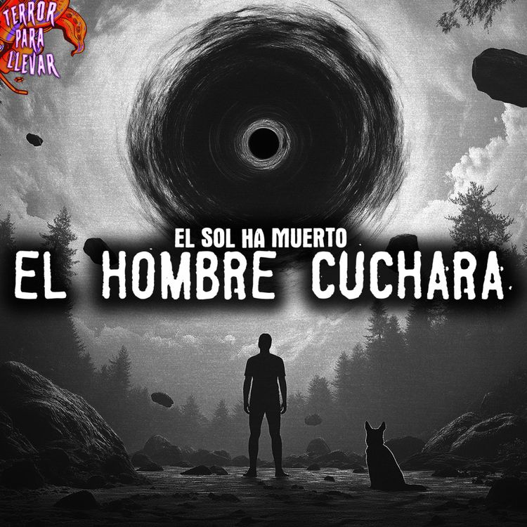 cover art for El hombre cuchara - El Sol ha muerto | Creepypasta