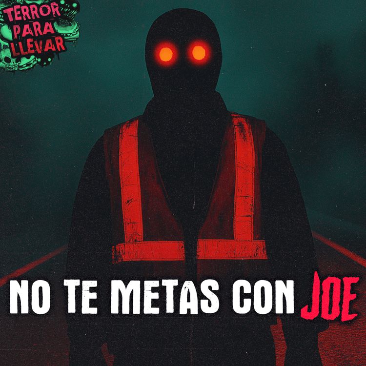 cover art for No te metas con Joe - Creepypasta