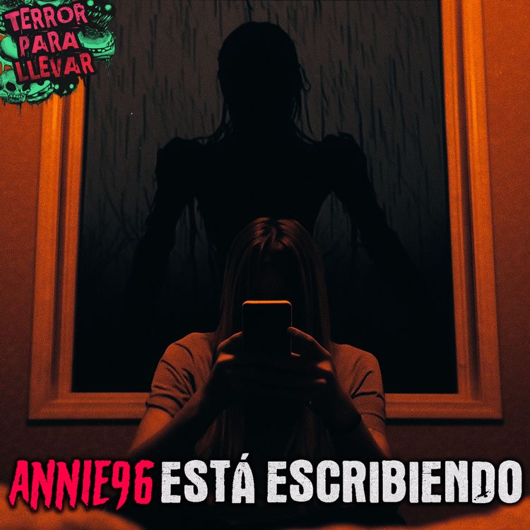 cover art for Annie96 está escribiendo - Creepypasta Clásica