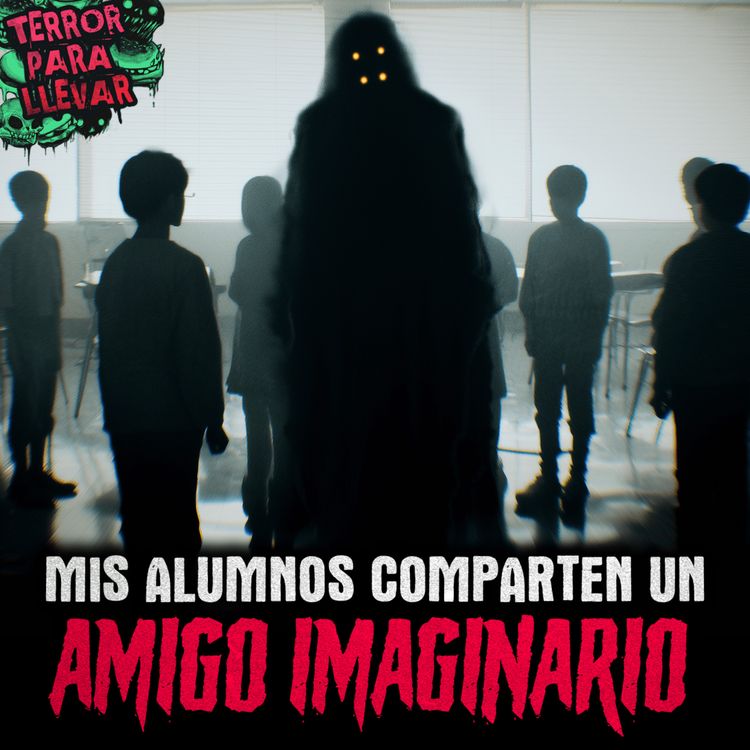 cover art for Mis alumnos comparten un amigo imaginario - Creepypasta