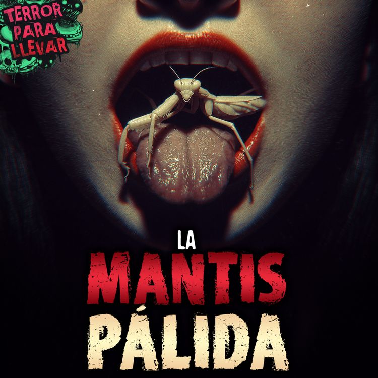 cover art for Un artículo sobre: La Mantis Pálida | Oddity Watch - Creepypasta