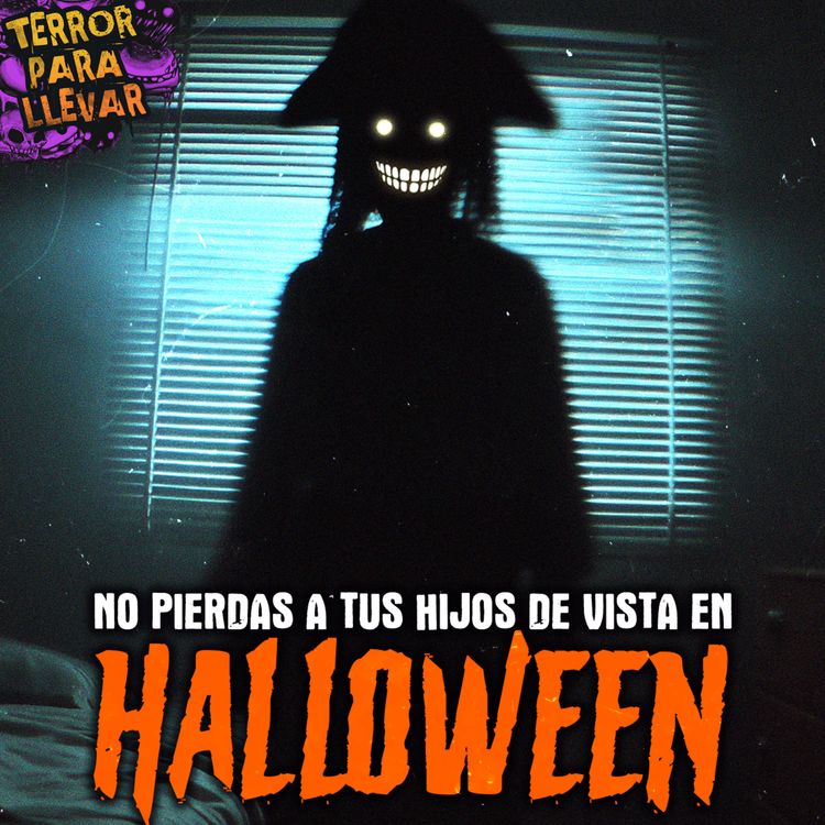 cover art for No pierdas de vista a tus hijos en Halloween - Creepypasta