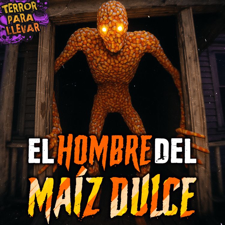 cover art for El hombre del maíz dulce - Creepypasta