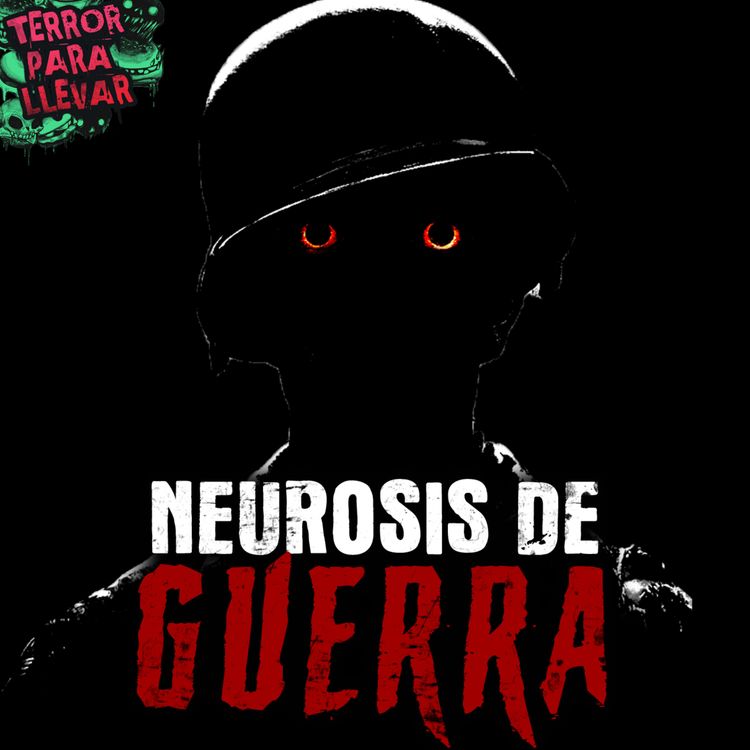 cover art for Neurosis de Guerra - Creepypasta