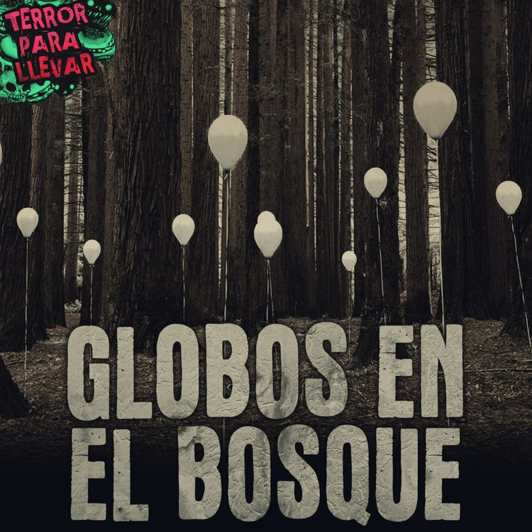 cover art for Globos en el bosque - Creepypasta