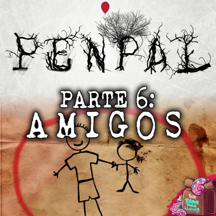cover art for PENPAL - Parte 6: Amigos | Creepypasta