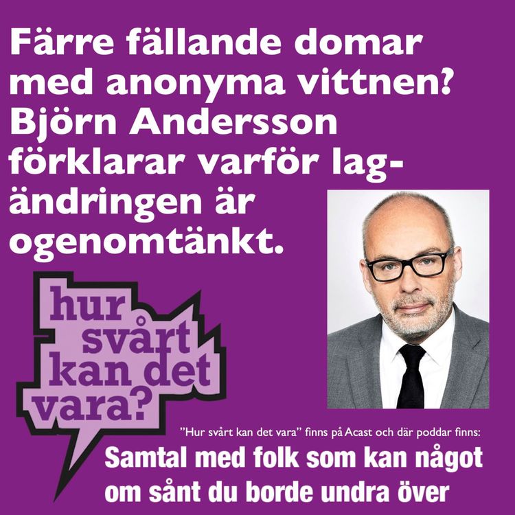 cover art for Trailer: Färre fällande domar med anonyma vittnen? Björn Andersson förklarar varför lagändringen är ogenomtänkt.