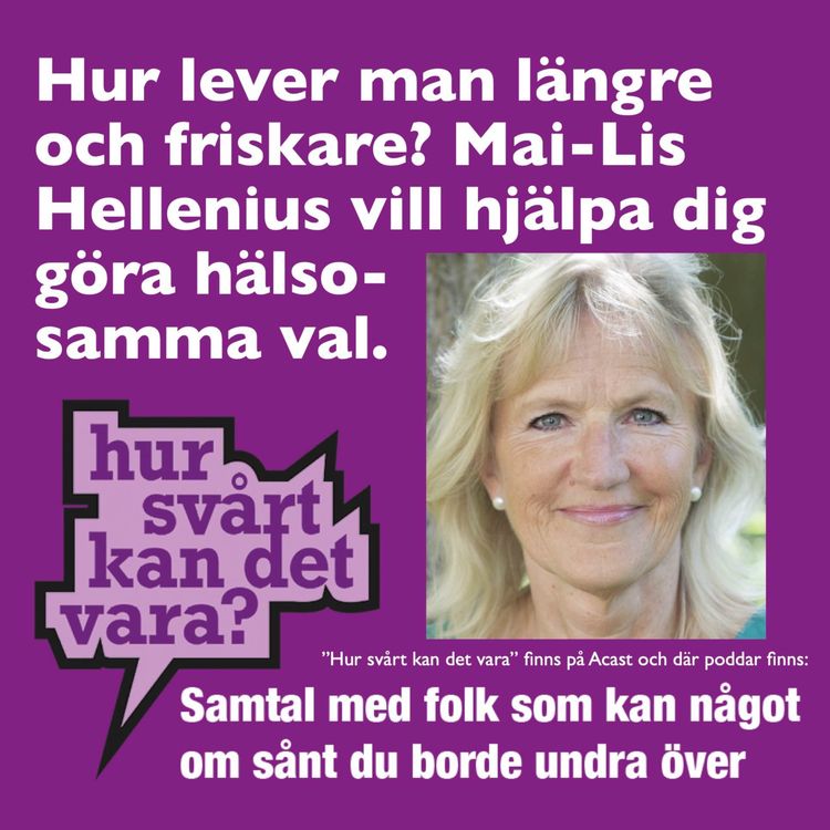cover art for Hur lever man längre - och friskare? Mai-Lis Hellenius kan hjälpa oss leva mer hälsosamt.