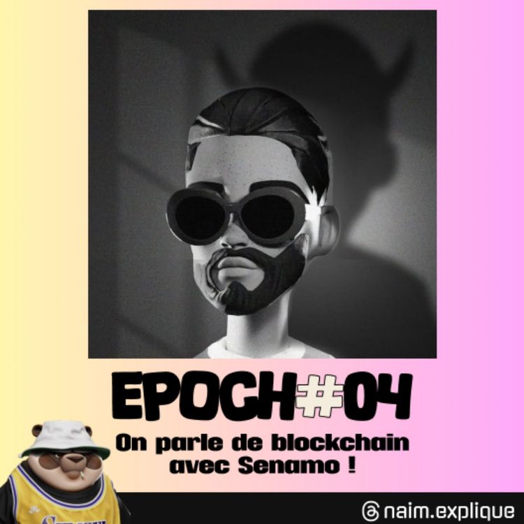 cover art for Epoch #04 - On parle de blockchain avec Senamo ! 😈🧃