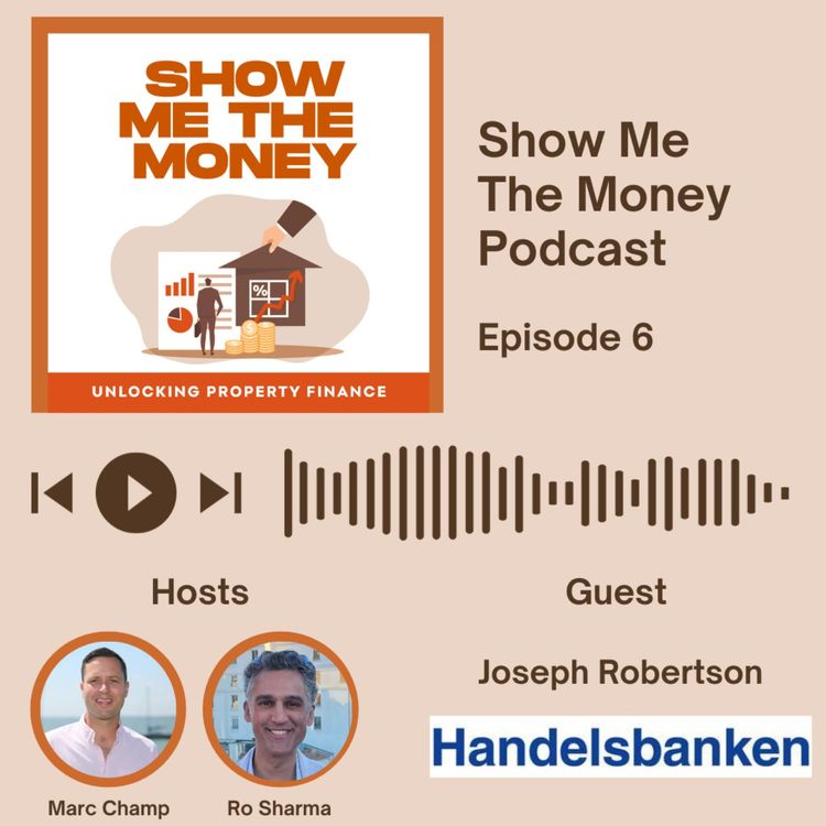 cover art for Show Me The Money Podcast: Unlocking Property Finance - Episode 6