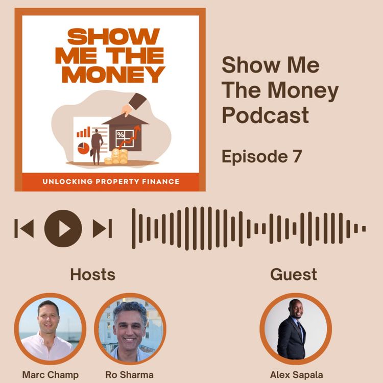 cover art for Show Me The Money Podcast: Unlocking Property Finance - Episode 7