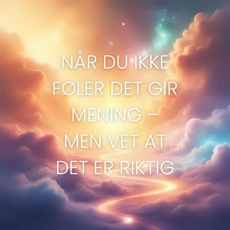 cover art for 167. Når du ikke føler det gir mening – men vet at det er riktig