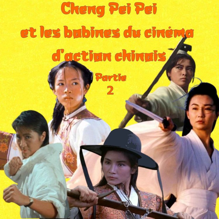 cover art for Les Bobines le Podcast : Cheng Pei Pei et les bobines du cinéma d'action chinois avec Nathalie Bittinger