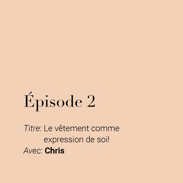 cover art for Épisode 2 | Le vêtement comme une expression de soi! avec Chris